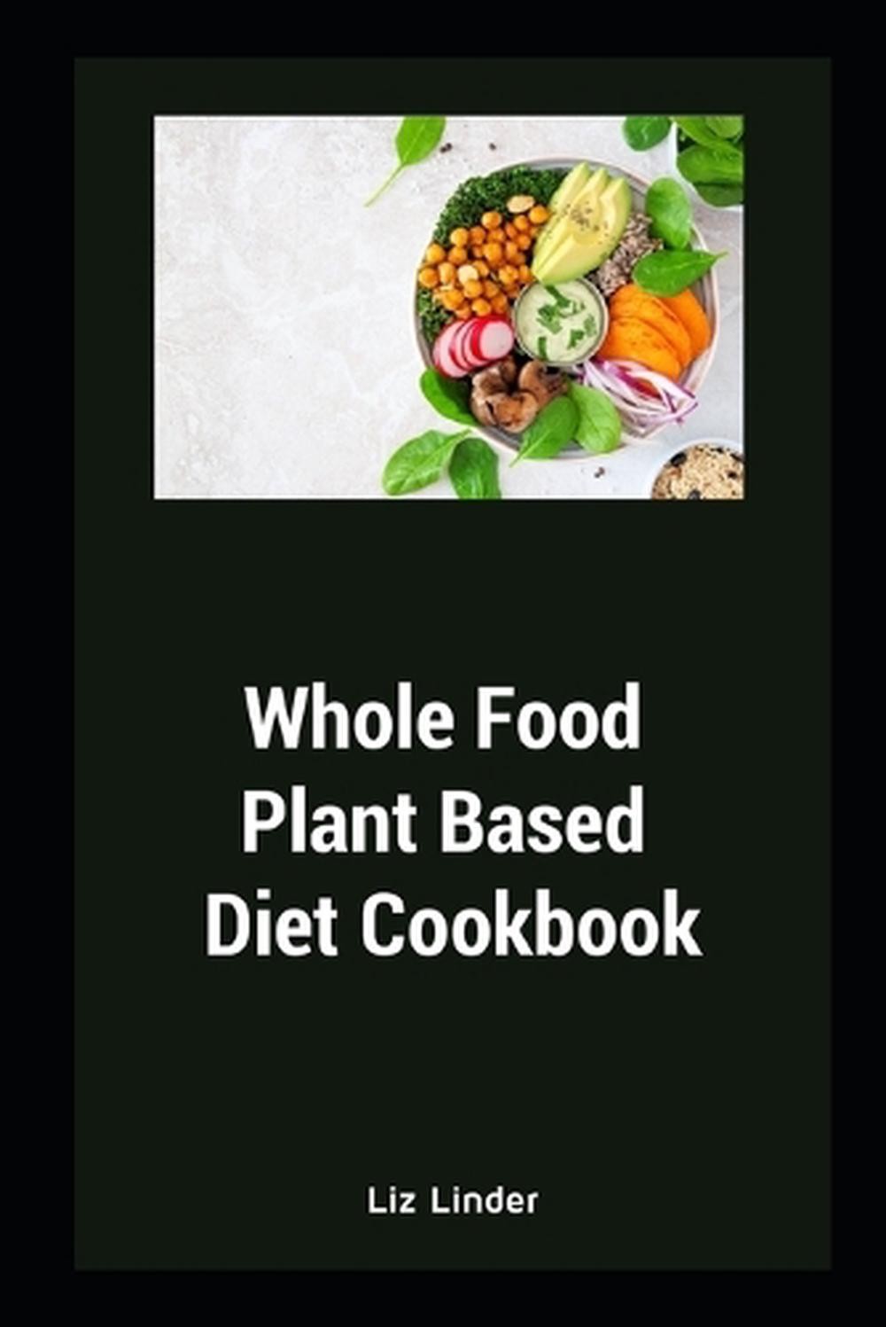 whole-food-plant-based-diet-cookbook-healthy-whole-foods-recipe-by-liz