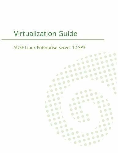 SUSE Linux Enterprise Server 12 Virtualization Guide LLC 9781680921380 EBay
