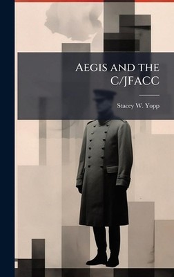 Aegis and the C/JFACC by Stacey W. Yopp Hardcover Book