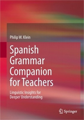 Spanish Grammar Companion for Teachers: Linguistic Insights for Deeper Understan