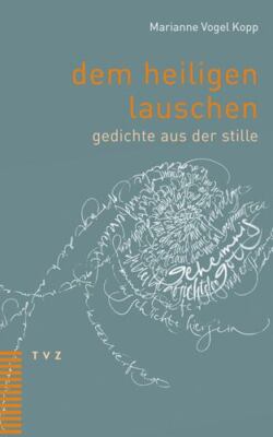 Dem Heiligen Lauschen : Gedichte Aus Der Stille, Paperback by Kopp, Marianne ...
