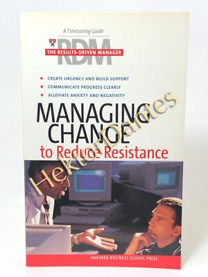 Managing Change to Reduce Resistance by Harvard Business School (2005 Softcover)