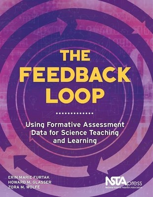 The Feedback Loop: Using Formative Assessment Data for Science Teaching and ...