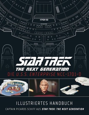 Illustriertes Handbuch: Die U.S.S. Enterprise NCC-1701-D / Captain Picards Sc...