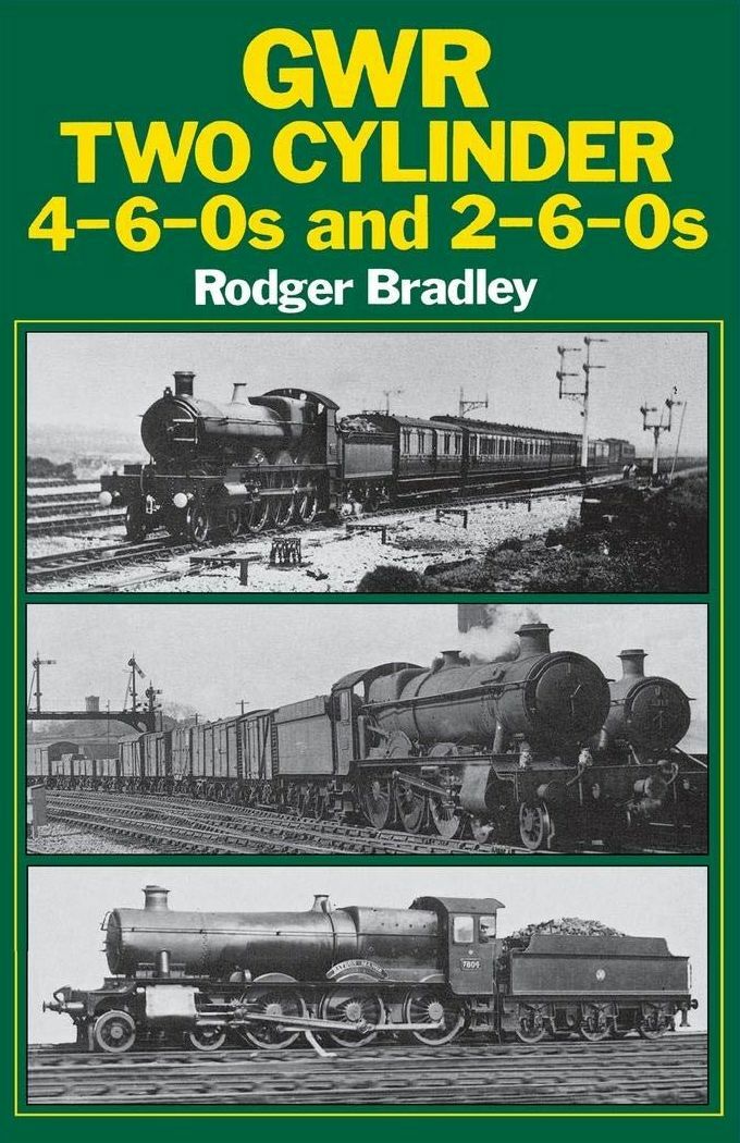 GWR Two Cylinder 4-6-0s and 2-6-0s, Bradley, Rodger, Very Good Book