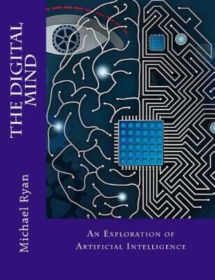 The Digital Mind: An Exploration Of Artificial Intelligence