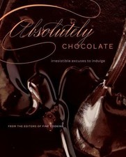 Absolutely Chocolate: Irresistible Excuses to Indulge