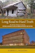Long Road to Hard Truth: The 100 Year Mission to Create the National - VERY GOOD