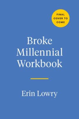 Broke Millennial Workbook: Take Control and Get Your Financial Life Together (Br