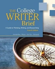 The College Writer : A Guide to Thinking, Writing, and Researching by Verne...