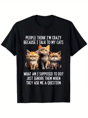 Funny Cat T-Shirt - ''People for THINK I'm Crazy Because I Talk to My