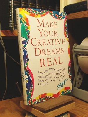 Make Your Creative Dreams Real: A Plan for Procrastinators, Perfectionists, ...