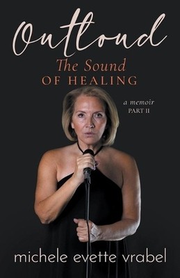 Outloud: The Sound of Healing by Michele Evette Vrabel Paperback Book