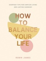 How To Balance Your Life Robin James
