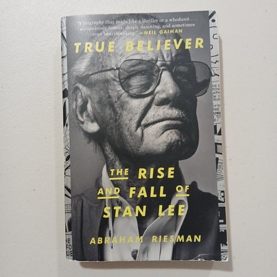 True Believer: The Rise and Fall of Stan Lee by Abraham Riesman 1st Printing