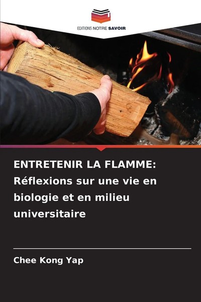 Chee Kong Yap | Entretenir LA Flamme: RéFlexions Sur Une Vie En Biologie Et...-image