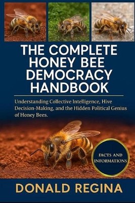 The Complete Honey Bee Democracy Handbook: Understanding Collective Intelligence