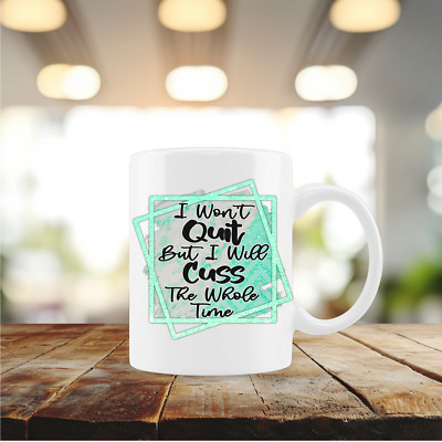 I Won't Quit, Coffee/Tea/Chocolate 12 oz.Mug/Cup/Sublimated/Personalize(cu173)