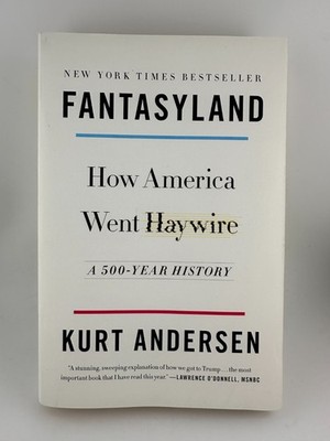 Fantasyland How America Went Haywire Kurt Andersen Paperback History Book