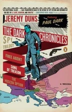 The Dark Chronicles: A Spy Trilogy: Free Agent, Song of Treason, the Moscow: New