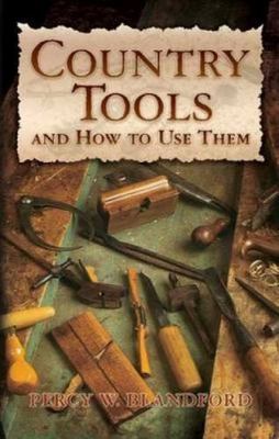 Country Tools and How to Use Them by Blandford, Percy W.