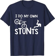 I Do My Own Stunts Shirt funny Mountain Bike Biker Gi Unisex T-Shirt