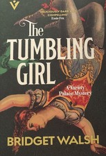 The Tumbling Girl: A Variety Palace Mystery | Bridget Walsh