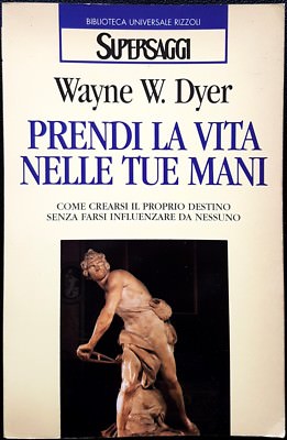 Wayne Walter Dyer, Nimm das Leben in deine Hände, Ed. Rizzoli, 1996