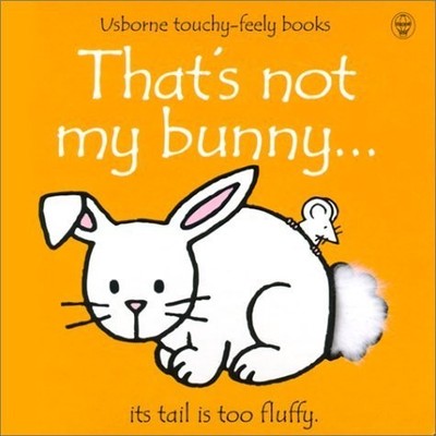 That's Not My Bunny: Its Tail Is Too Fluffy (Usborne Touchy Feely)