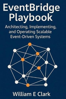 EventBridge Playbook: Architecting, Implementing, and Operating Scalable Event-D