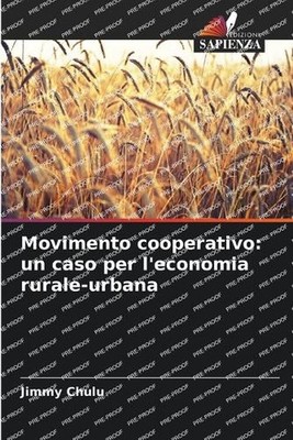 Movimento cooperativo: un caso per l'economia rurale-urbana by Jimmy Chulu (Ital