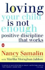 Loving Your Child Is Not Enough: Positive Discipline That Works - GOOD