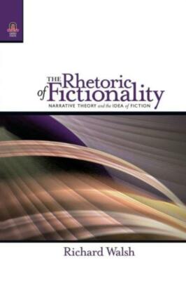 The Rhetoric Of Fictionality: Narrative Theory And The Idea Of Fiction