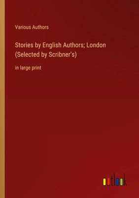 Stories by English Authors; London (Selected by Scribner's) in large print Buch