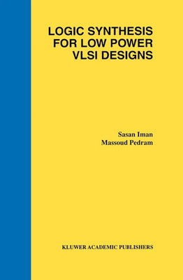 Sasan Iman (u. a.) | Logic Synthesis for Low Power VLSI Designs | Taschenbuch