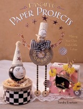 Fanciful Paper Projects: Making Your Own Posh Little Follies by Evertson