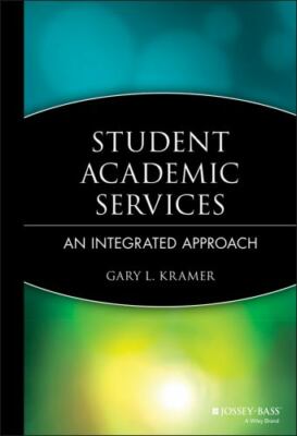 Student Academic Services : An Integrated Approach by Associates Staff and Gary 