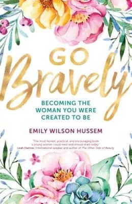 Go Bravely: Becoming the Woman You Were Created to Be - Paperback - ACCEPTABLE
