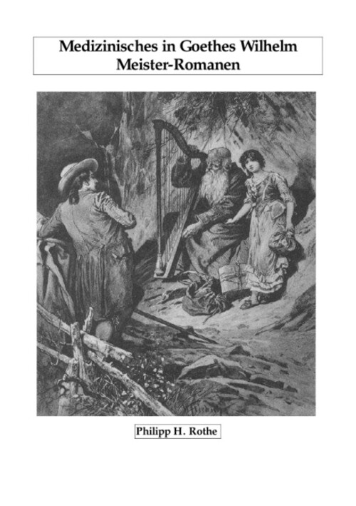 Thumbnail - Medizinisches In Goethes Wilhelm Meister-romanen | Philipp Rothe |