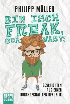 Bin isch Freak, oda was?!: Geschichten aus einer durchgeknallten Republi 1126124