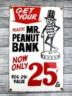 VINTAGE PLANTERS MR. PEANUT BANK .25c ea 12x7.5" MOTOR GAS PORCELAIN OIL SIGN