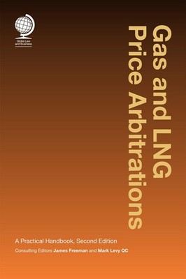Gas and LNG Price Arbitrations: A Practical Handbook, Second Edition by Mark Lev