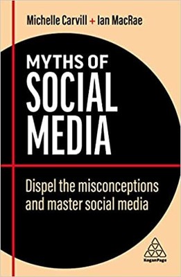 Myths of Social Media: Dispel the Misconceptions and Master Social Media (Bus...
