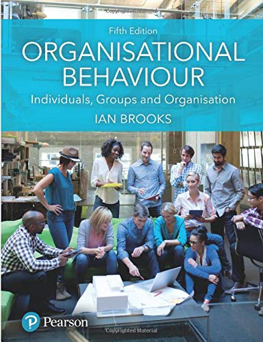 Organisational Behaviour: Individuals, Groups and Organisation - Brooks, Ian