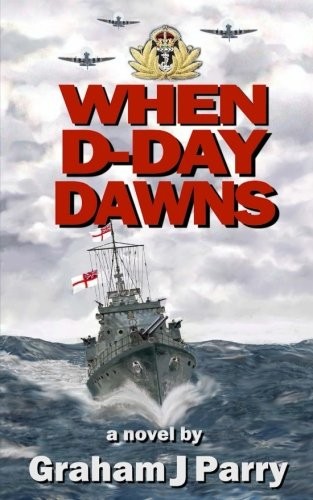 When D-Day Dawns,Graham John Parry