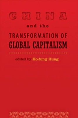 Ho-fung Hung China and the Transformation of Global Capi (Paperback) (UK IMPORT)