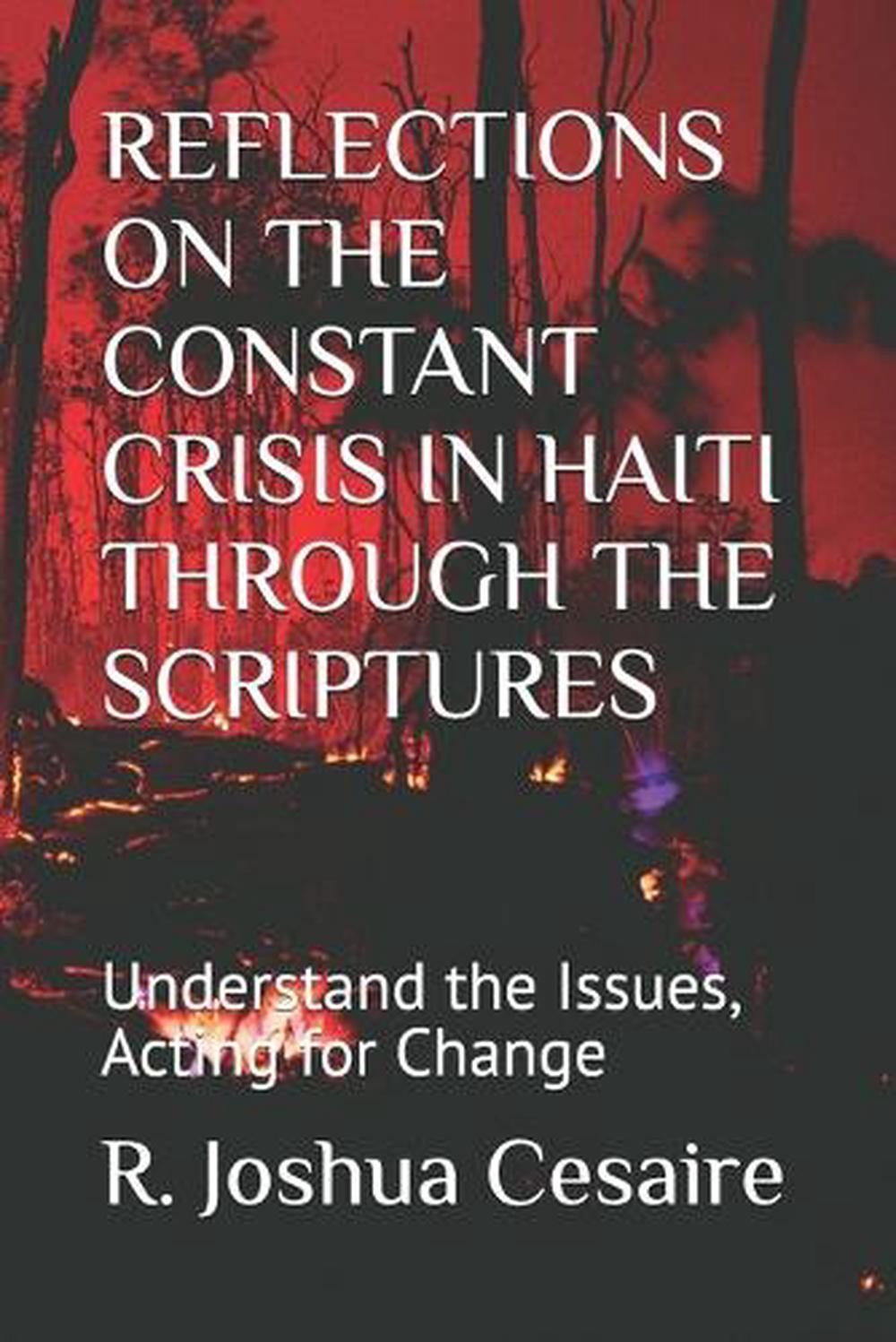 Urgent: Haiti'S Displacement Crisis Surpasses One Million! 17 Reflections On The Constant Crisis In Haiti Through The Scriptures: Understand T