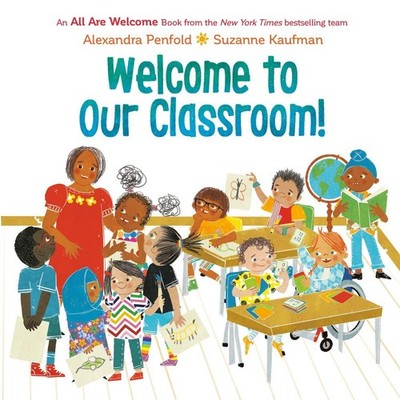 Welcome to Our Classroom! (An All Are Welcome Book) by Alexandra Penfold Hardcov