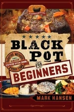 Black Pot for Beginners: Surefire Methods: Sure-Fire Methods to Get a Great