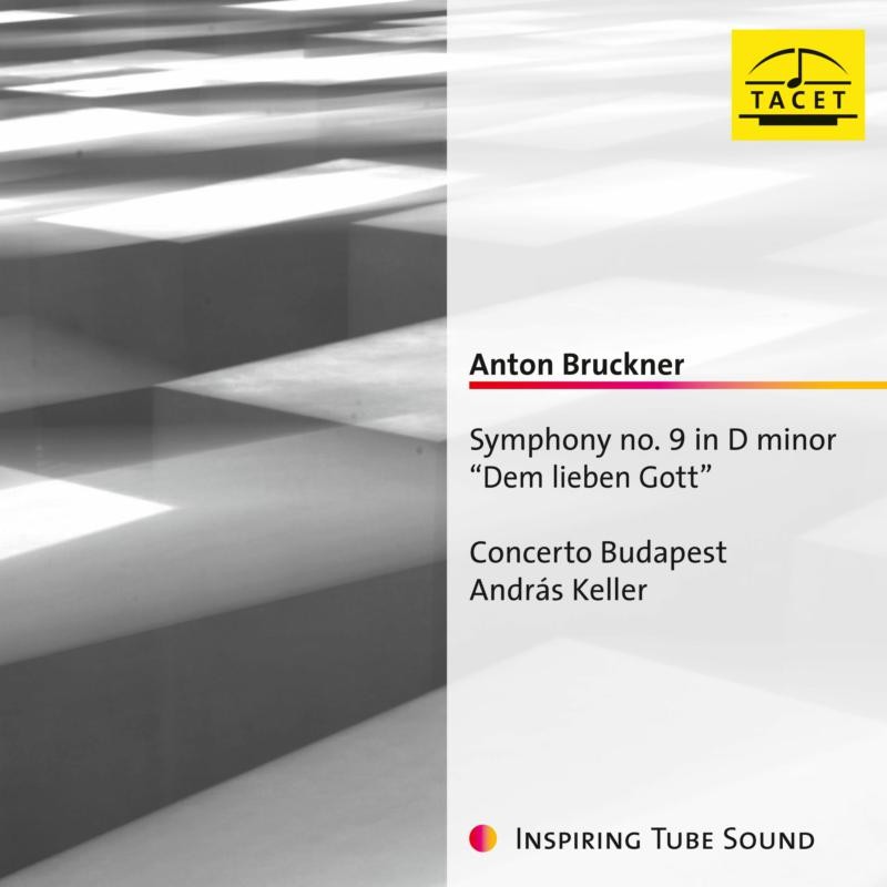 TACET245 Concerto Budapest and Andras Keller Anton Bruckner: Symphony No. 9 In D